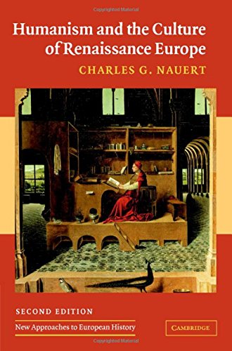 Nauert, Charles G. Humanism And The Culture Of Renaissance Europe (New Approaches To European History, Band 37)