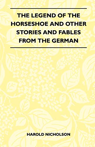 The Legend Of The Horseshoe And Other Stories And Fables From The German