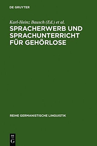 Spracherwerb und Sprachunterricht für Gehörlose: Zielsetzungen und Probleme (Reihe Germanistische Linguistik, Band 94)