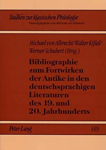 Bibliographie zum Fortwirken der Antike in den deutschsprachigen Literaturen des 19. und 20. Jahrhunderts (Studien zur klassischen Philologie)