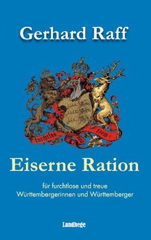 Eiserne Ration: für furchtlose und treue Württembergerinnen und Württemberger