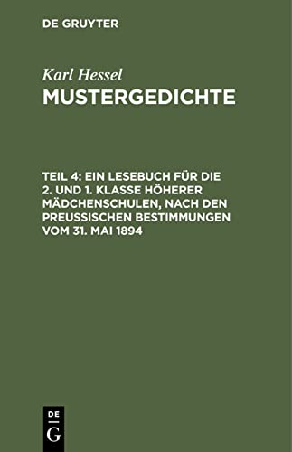 Ein Lesebuch für die 2. und 1. Klasse höherer Mädchenschulen, nach den preußischen Bestimmungen vom 31. Mai 1894 (Karl Hessel: Mustergedichte)