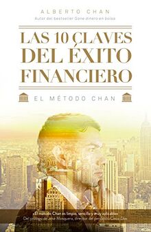 Las 10 claves del éxito financiero : el método Chan (Gestión 2000)