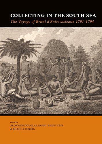 Collecting in the South Sea: The Voyage of Bruni D’entrecasteaux 1791-1794 (Pacific Presences, 3, Band 3)