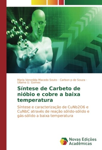 Síntese de Carbeto de nióbio e cobre a baixa temperatura: Síntese e caracterização de CuNb2O6 e CuNbC através de reação sólido-sólido e gás-sólido a baixa temperatura