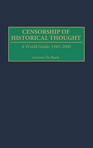 Censorship of Historical Thought: A World Guide, 1945-2000