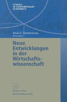 Neue Entwicklungen in der Wirtschaftswissenschaft (Studies in Contemporary Economics)