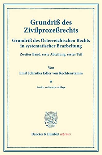 Grundriß des Zivilprozeßrechts.: Grundriß des Österreichischen Rechts in systematischer Bearbeitung. Zweiter Band, erste Abteilung, erster Teil. Hrsg. ... Frankl. (Duncker & Humblot reprints, Band 2)