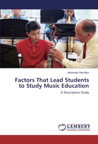 Factors That Lead Students to Study Music Education: A Descriptive Study