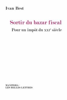 Sortir du bazar fiscal : pour un impôt du XXIe siècle