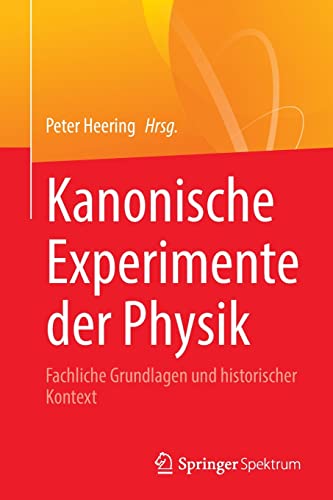 Kanonische Experimente der Physik: Fachliche Grundlagen und historischer Kontext