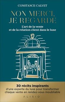 Non merci, je regarde : l'art de la vente et de la relation client dans le luxe