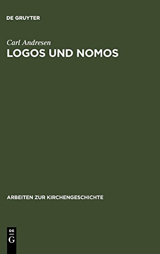 Logos und Nomos: Die Polemik des Kelsos wider das Christentum (Arbeiten zur Kirchengeschichte, Band 30)