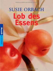 Lob des Essens von Orbach, Susie | Buch | Zustand sehr gut