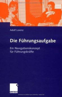 Die Führungsaufgabe: Ein Navigationskonzept für Führungskräfte