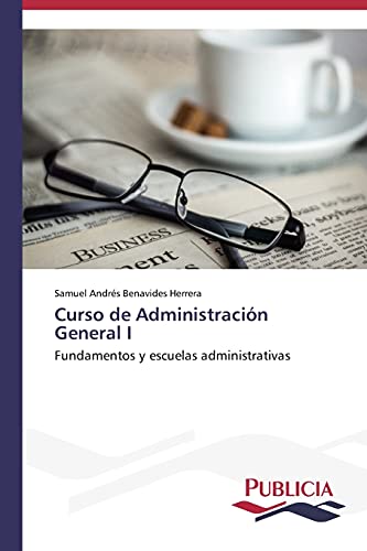 Curso de Administración General I: Fundamentos y escuelas administrativas