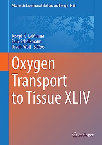 Oxygen Transport to Tissue XLIV (Advances in Experimental Medicine and Biology, 1438, Band 44)
