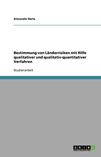 Bestimmung von Länderrisiken mit Hilfe qualitativer und qualitativ-quantitativer Verfahren