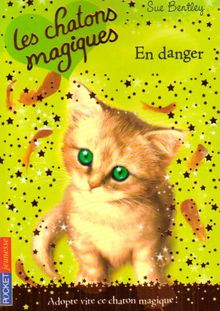 Les chatons magiques. Vol. 5. En danger