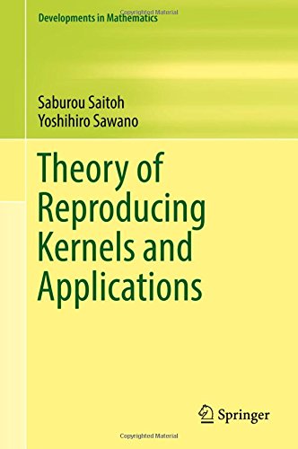 Theory of Reproducing Kernels and Applications (Developments in Mathematics)