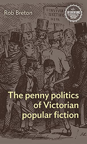 The penny politics of Victorian popular fiction (Interventions: Rethinking the Nineteenth Century)