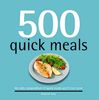 500 Quick Meals: The Only Compendium of Quick Meals Youâ€™ll Ever Need
