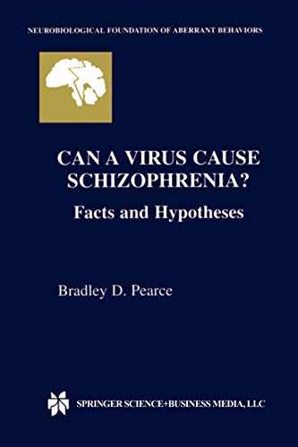 Can a Virus Cause Schizophrenia?: Facts and Hypotheses (Neurobiological Foundation of Aberrant Behaviors) (Neurobiological Foundation of Aberrant Behaviors, 6, Band 6)