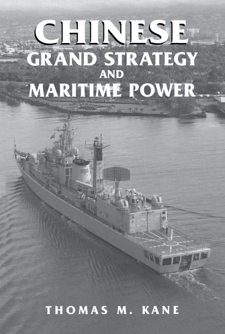 Chinese Grand Strategy and Maritime Power (Cass Series: Naval Policy and History)