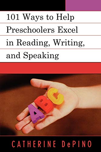 101 Activities to Help Preschoolers Excel in Reading, Writing, and Speaking