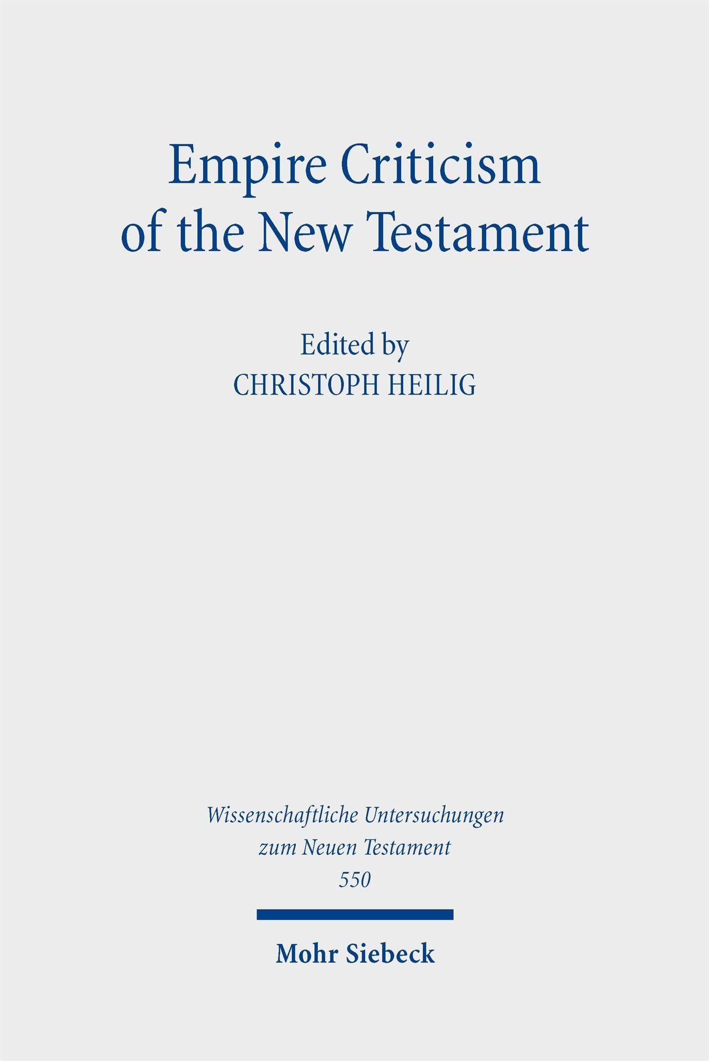 Empire Criticism of the New Testament: New Approaches (Wissenschaftliche Untersuchungen zum Neuen Testament)