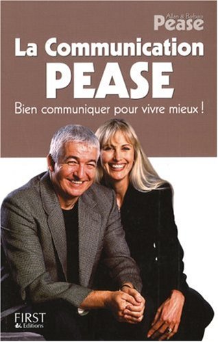 La Communication Pease : Bien Communiquer Pour Vivre Mieux !