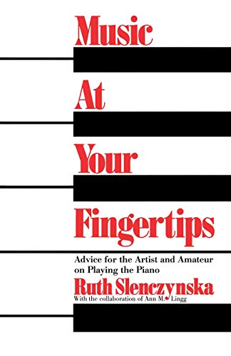 Music At Your Fingertips: Advice For The Artist And Amateur On Playing The Piano: Aspects of Pianoforte Technique (Da Capo Paperback)