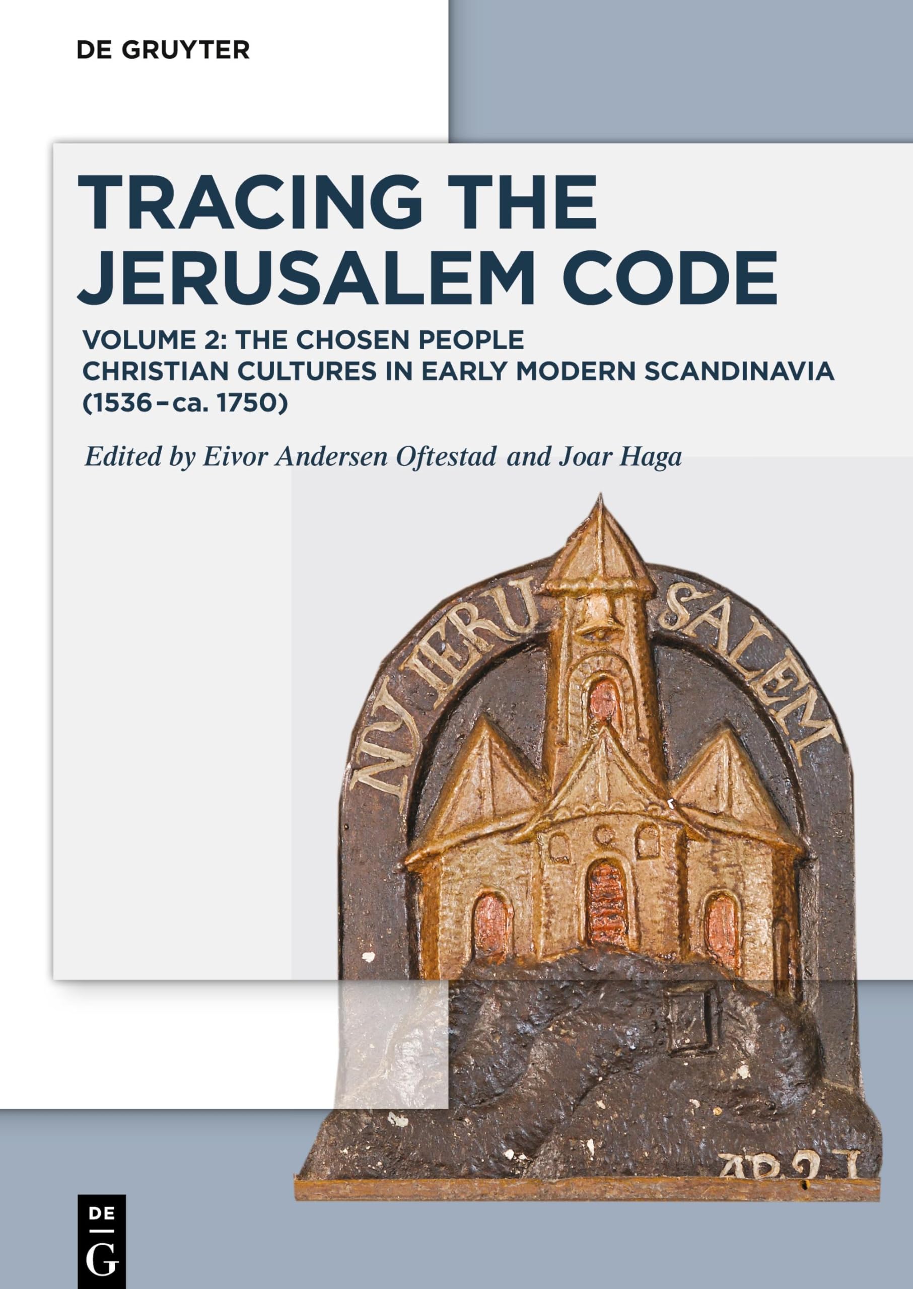 Tracing the Jerusalem Code: Volume 2: The Chosen People Christian Cultures in Early Modern Scandinavia (1536–ca. 1750)