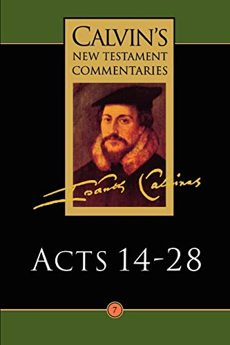 The Acts of the Apostles 14-28 (Calvin's New Testament Commentaries Series Volume 7)