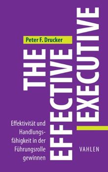 The Effective Executive: Effektivität und Handlungsfähigkeit in der Führungsrolle gewinnen