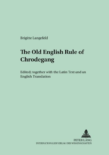 The Old English Version of the enlarged «Rule of Chrodegang»: Edited together with the Latin Text and an English Translation (Münchener ... und Untersuchungen zur englischen Philologie)