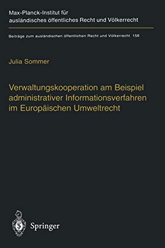 Verwaltungskooperation am Beispiel administrativer Informationsverfahren im Europäischen Umweltrecht (Beiträge zum ausländischen öffentlichen Recht und Völkerrecht, 156, Band 156)