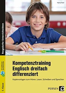 Kompetenztraining Englisch dreifach differenziert: Kopiervorlagen zum Hören, Lesen, Schreiben und Sprechen (5. Klasse)