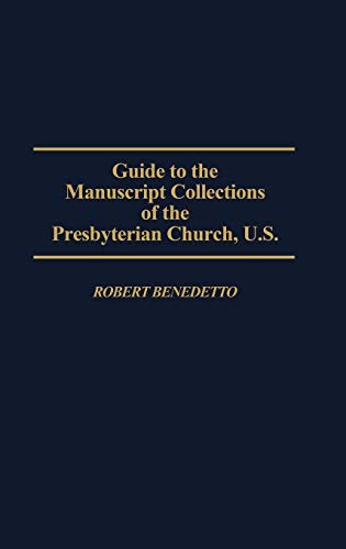 Guide to the Manuscript Collections of the Presbyterian Church, U.S. (Bibliographies & Indexes in Religious Studies)