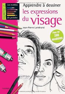 Apprendre à dessiner les expressions du visage : plus de 200 modèles