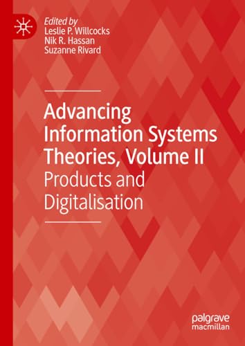 Advancing Information Systems Theories, Volume II: Products and Digitalisation (Technology, Work and Globalization)