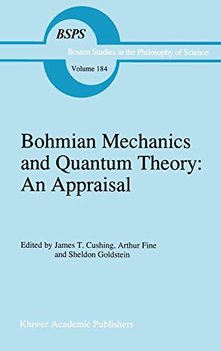 Bohmian Mechanics and Quantum Theory: An Appraisal (Boston Studies in the Philosophy and History of Science, Band 184)