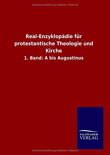 Real-Enzyklopädie für protestantische Theologie und Kirche: 1. Band: A bis Augustinus
