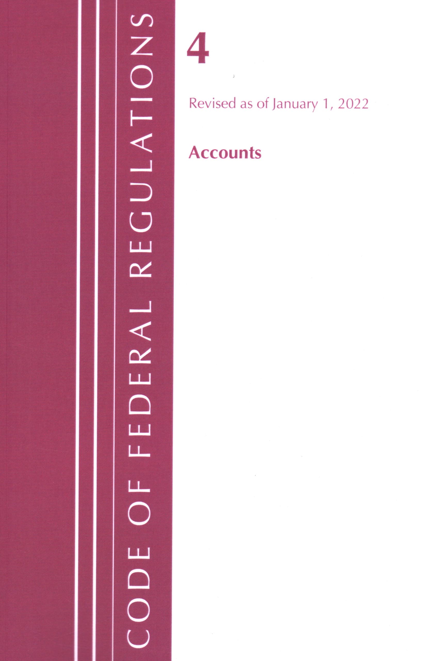 Code of Federal Regulations, Title 04 Accounts, Revised as of January 1, 2023