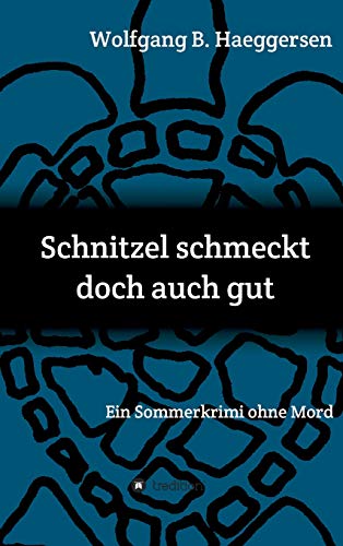 Schnitzel schmeckt doch auch gut: Ein Sommerkrimi ohne Mord