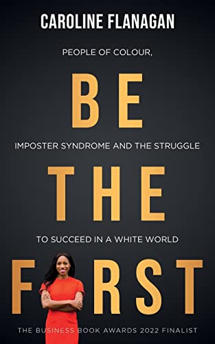 Be The First: People of Colour, Imposter Syndrome and the Struggle to Succeed in a White World