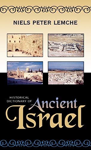 Lemche, Niels Peter Historical Dictionary Of Ancient Israel (Historical Dictionaries Of Ancient Civilizations And Historical Eras)