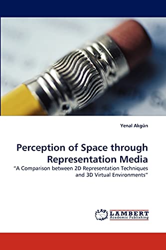 Perception of Space through Representation Media: ?A Comparison between 2D Representation Techniques and 3D Virtual Environments?