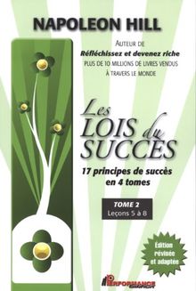 Les lois du succès - 17 principes de succès en 4 tomes - T2 : Leçon 5 à 8