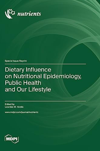 Dietary Influence on Nutritional Epidemiology, Public Health and Our Lifestyle